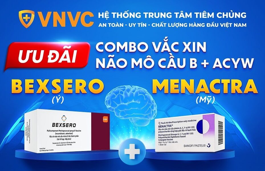 VNVC SIÊU ƯU ĐÃI COMBO VẮC XIN NÃO MÔ CẦU THẾ HỆ MỚI BEXSERO + MENACTRA PHÒNG VIÊM MÀNG NÃO MÔ CẦU B + ACYW.