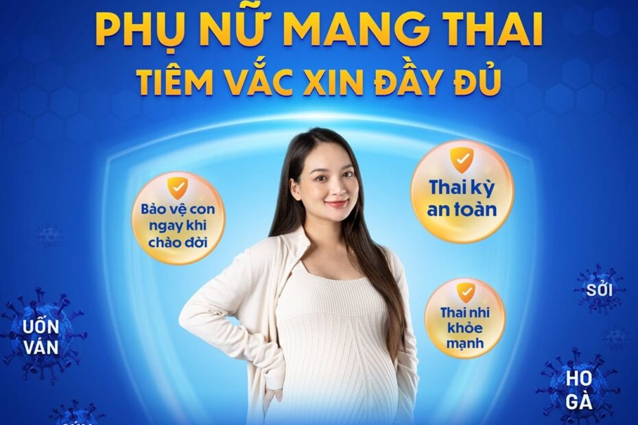 NHỮNG VẮC XIN MẸ BẦU KHÔNG ĐƯỢC BỎ LỠ ĐỂ BẢO VỆ SỨC KHỎE CẢ HAI MẸ CON!