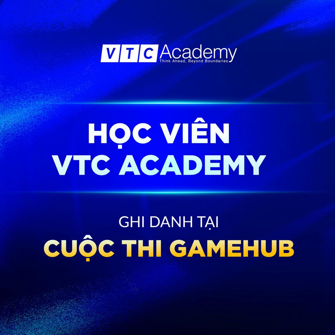 HỌC VIÊN VTC ACADEMY TOÀN QUỐC GHI DANH TẠI ĐẤU TRƯỜNG GAMEHUB - SIÊU SỰ KIỆN NGÀNH GAME VIỆT NAM