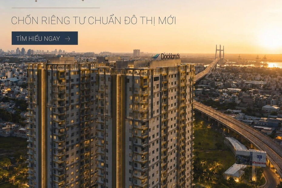 SỐNG TRỌN TỪNG KHOẢNH KHẮC ĐỘC QUYỀN – CHỐN RIÊNG TƯ CHUẨN ĐÔ THỊ MỚI - Docklands Saigon